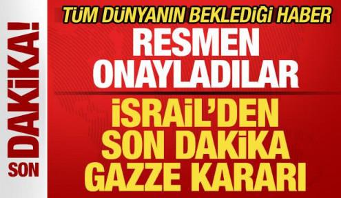 İsrail'den son dakika Gazze kararı! Resmen onay verdiler! Tüm dünyanın beklediği haber