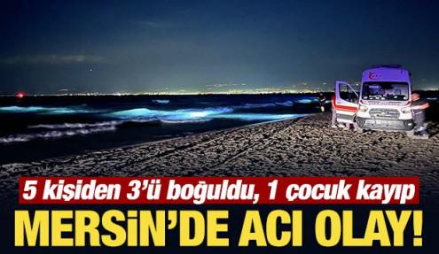 Mersin'de acı olay: Denize giren 5 kişilik aileden 3'ü boğuldu! 