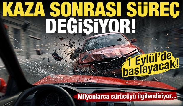 Milyonlarca sürücüyü ilgilendiriyor! Kaza sonrası süreç değişiyor: 1 Eylül'de başlayacak!