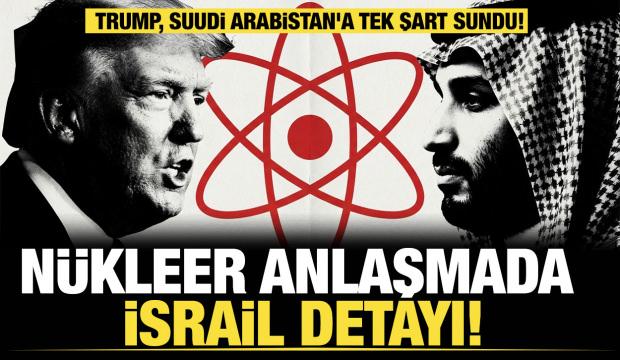 N&uuml;kleer anlaşmada İsrail detayı! Trump, Suudi Arabistan'a tek şart sundu