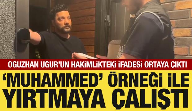 Oğuzhan Uğur'un hakimlikteki ifadesi ortaya çıktı