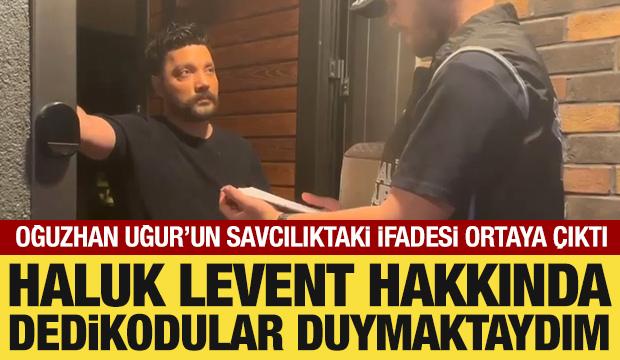 Oğuzhan Uğur'un ifadesi ortaya çıktı: Haluk Levent hakkında dedikodular duymaktaydım