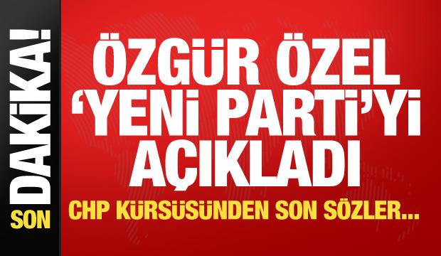 Özgür Özel CHP'ye veda ediyor!