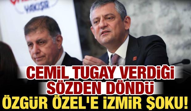 Özgür Özel'e İzmir şoku! Cemil Tugay verdiği sözden döndü