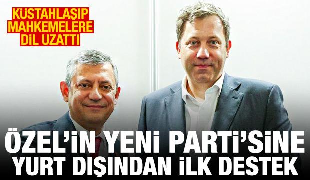 Özgür Özel'in YENİ Parti'sine yurt dışından ilk destek: 