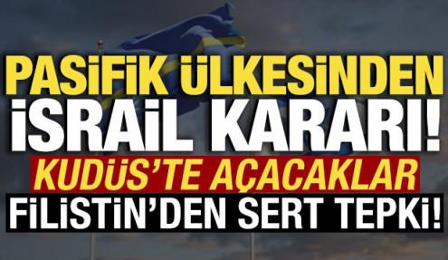 Pasifik ülkesinden İsrail kararı! Kudüs'te açacaklar