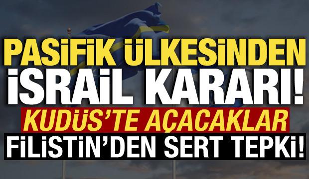 Pasifik ülkesinden İsrail kararı! Kudüs'te açacaklar