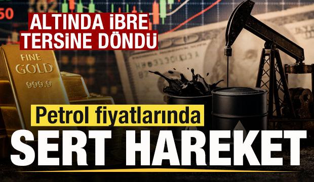 Piyasalarda son dakika! Petrol fiyatları fırladı! Altında ibre tersine d&ouml;nd&uuml;!