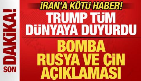 Trump tüm dünyaya son dakika duyurdu! İran'a kötü haber! Bomba Rusya ve Çin açıklaması