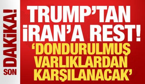 Trump'tan İran'a yeni rest: 'Dondurulmuş varlıklarından karşılanacak'