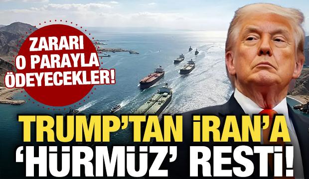 Trump'tan İran'a Hürmüz resti: 'Dondurulmuş varlıklarından karşılanacak'