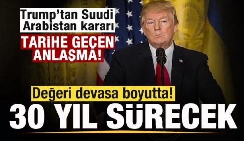 Trump'tan Suudi Arabistan kararı! Tarihi nükleer anlaşma! 30 yıl sürecek! 