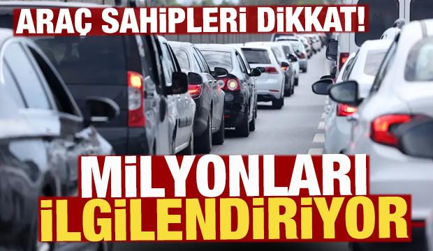 35 milyon araç sahibini ilgilendiriyor, polis ceza kesemeyecek