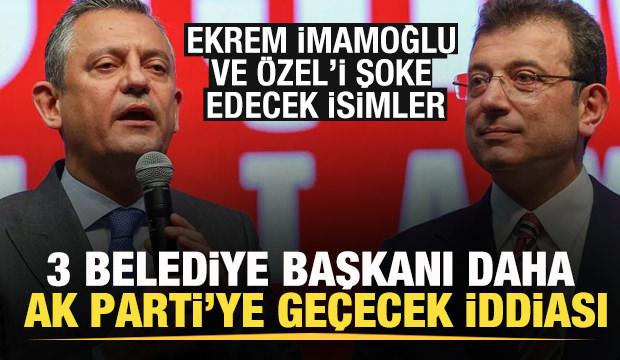 3 belediye başkanı AK Parti'ye geçecek iddiası! İmamoğlu ve Özel'i şoke edecek isimler
