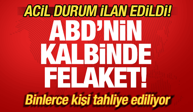 ABD'nin kalbinde felaket! Acil durum ilan edildi! Binlerce kişi tahliye ediliyor
