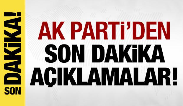 AK Parti'den son dakika açıklamalar!