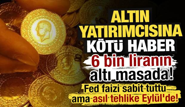 Altın yatırımcılarına kötü haber: 6 bin liranın altı masada!