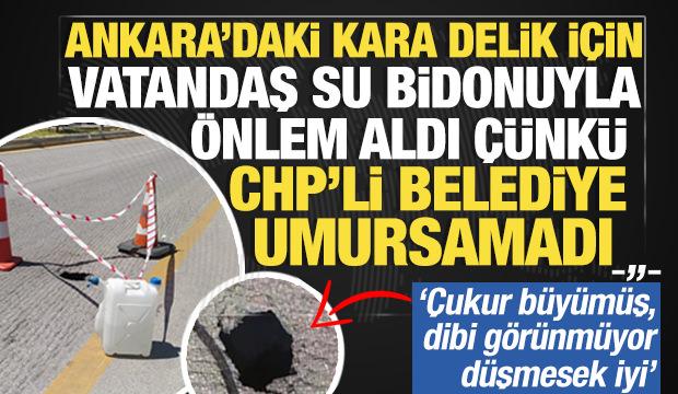 Ankara'daki 'kara delik' için su bidonuyla önlem alındı: 'Dibi görünmüyor düşmesek iyi'