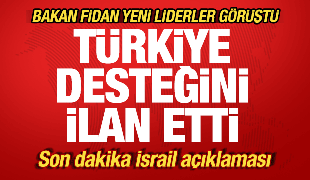Bakan Fidan yeni liderle g&ouml;r&uuml;şt&uuml;! T&uuml;rkiye desteğini ilan etti! Son dakika İsrail mesajı