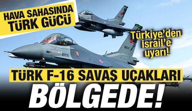 Bakanlık duyurdu! Türk savaş uçakları bölgede! Hava sahasında Türk gücü! İsrail'e uyarı