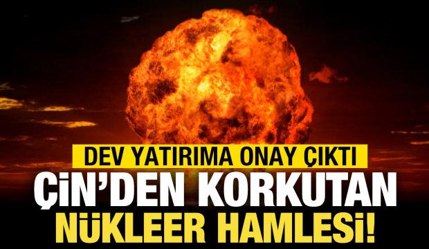 Çin'den korkutan nükleer hamlesi: Dev yatırım yolda!