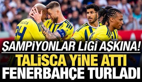 Devler Ligi aşkına! Talisca attı, Fenerbahçe turladı
