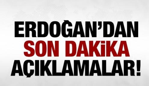 Erdoğan'dan son dakika açıklamalar!