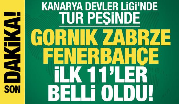 Gornik Zabrze - Fenerbah&ccedil;e! İlk 11'ler