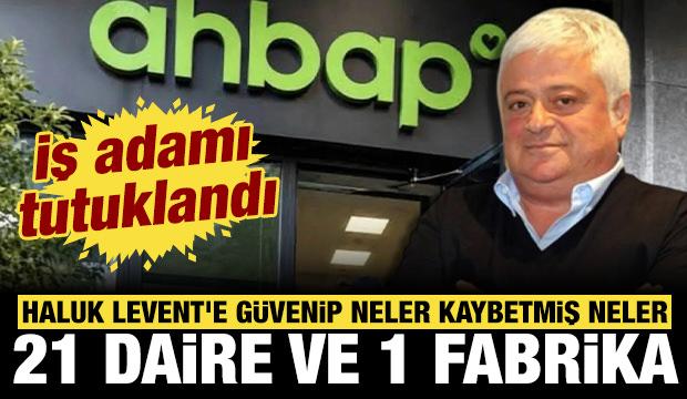 Haluk Levent'e güvenip 21 daire ile 1 fabrikayı devretti: İş adamı tutuklandı!