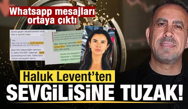 Haluk Levent'ten sevgilisine tuzak! Whatsapp mesajları ortaya &ccedil;ıktı