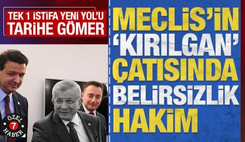 Meclis'in 'kırılgan' çatısında belirsizlik hakim: 'Tek 1 istifa Yeni Yol'u tarihe gömer'