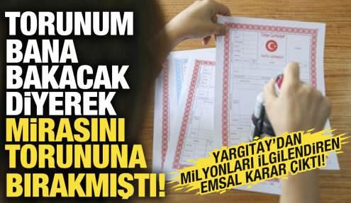 Mirasını torununa bırakmıştı: Yargıtay'dan milyonları ilgilendiren emsal karar çıktı!