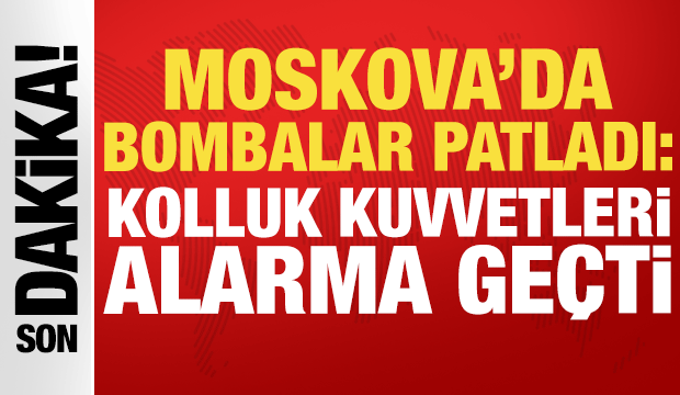 Moskova'da bombalar patladı: Kolluk kuvvetleri alarma geçti