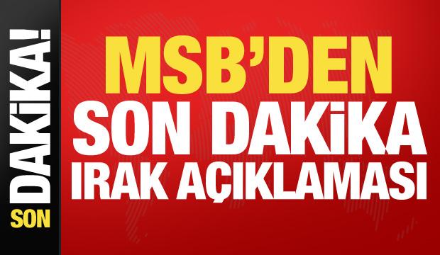 MSB'den son dakika Irak açıklaması: Kesintisiz sürüyor...