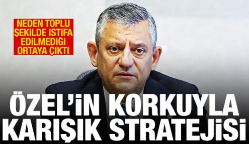 Özel'in korkuyla karışık stratejisi: CHP'den neden toplu istifa edilmediği belli oldu