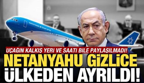 Netanyahu gizlice ülkeden ayrıldı! Uçağın kalkış yeri ve saati bile paylaşılmadı