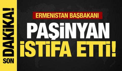 Son dakika...Ermenistan Başbakanı Paşinyan istifa etti!