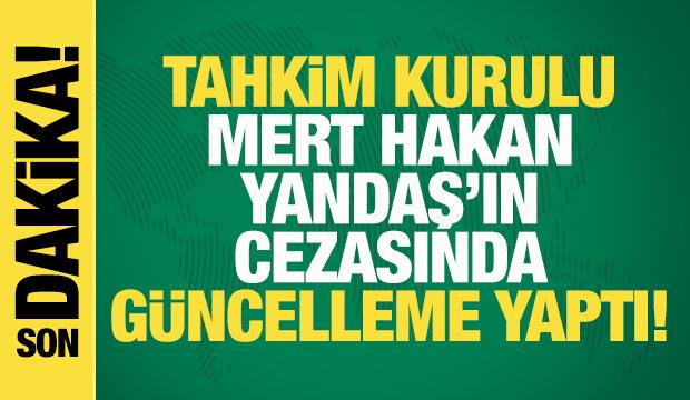 Tahkim Kurulu Mert Hakan Yandaş'ın cezasında indirime gitti!