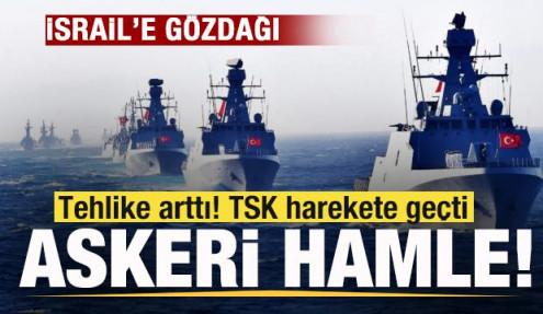 Tehlike arttı! TSK harekete geçti! Askeri hamle! Türkiye'den İsrail'e gözdağı