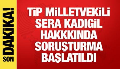TİP Milletvekili Sera Kadıgil hakkında soruşturma başlatıldı