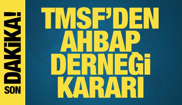 TMSF, Ahbap Derneği'ne bağlı ticari şirketlere kayyum olarak atandı