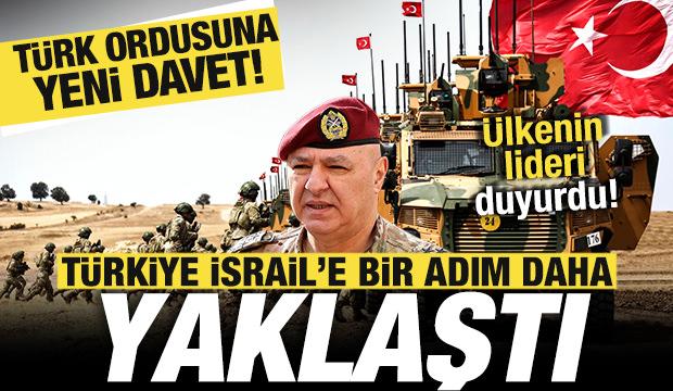 Türkiye, İsrail'e bir adım daha yaklaştı! Ülkenin lideri duyurdu! Türk ordusuna yeni davet