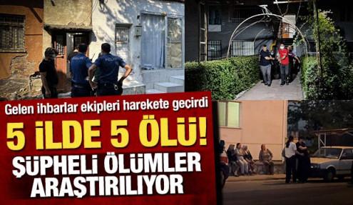 5 ilde aynı manzara! Evlerden cansız beden çıktı, ekipler harekete geçti!