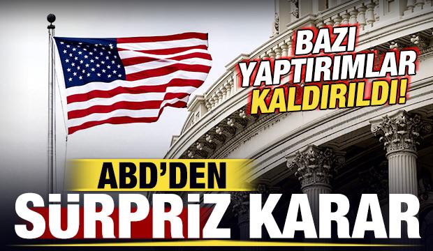 ABD'den sürpriz karar: Bazı yaptırımlar kaldırıldı