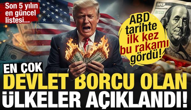 ABD'nin borcu tarihte ilk kez bu rakamı gördü! En çok devlet  borcu olan ülkeler açıklandı