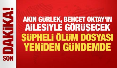 Akın Gürlek, Behçet Oktay'ın ailesiyle görüşecek: Şüpheli ölüm dosyası yeniden gündemde