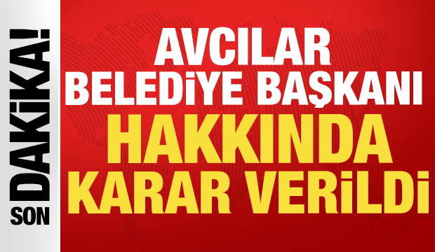 Avcılar Belediye Başkanı Utku Caner Çaykara hakkında karar verildi