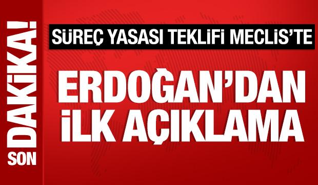 Cumhurbaşkanı Erdoğan'dan süreç yasasıyla ilgili açıklama