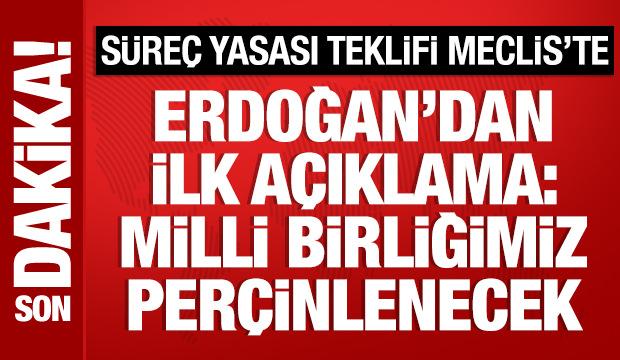 Cumhurbaşkanı Erdoğan'dan süreç yasasıyla ilgili açıklama