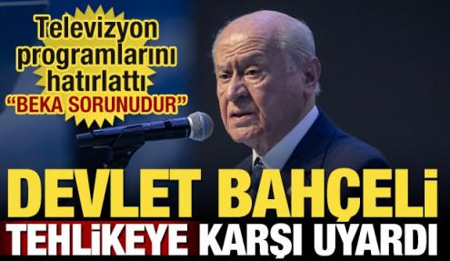 Devlet Bahçeli tehlikeye dikkat çekti! 'Beka sorunudur'